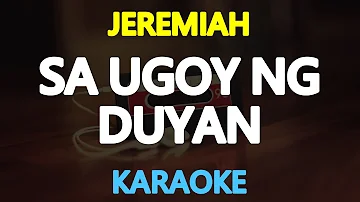 SA UGOY NG DUYAN - Jeremiah (KARAOKE Version)