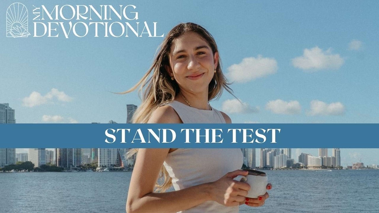 Stand The Test | Daily Devotional 1607
