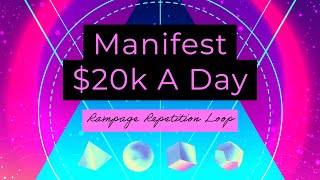 Program Your Mind To Manifest $20,000 A Day (Rampage Repetition Loop) Law Of Assumption