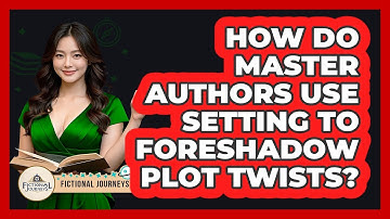 How Do Master Authors Use Setting To Foreshadow Plot Twists? - Fictional Journeys