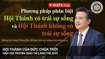 Đấng An Xang Hồng đến để ban trái sự sống cho chúng ta | Hội Thánh của Đức Chúa Trời