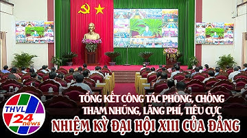 Tổng kết công tác phòng, chống tham nhũng, lãng phí, tiêu cực nhiệm kỳ Đại hội XIII của Đảng