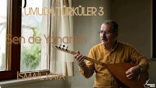 Sende Yanarsın Söz Müzik: İsmail Kaya
