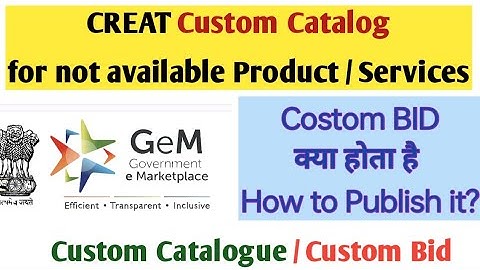 Publish Custom Bid and Custom Catalogue | How to Publish Custom BID | Creat Custom Catalog | GeM Bid