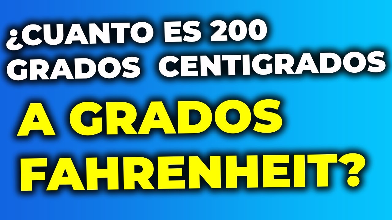 ¿Cuánto es 200 grados centígrados en fahrenheit? - YouTube