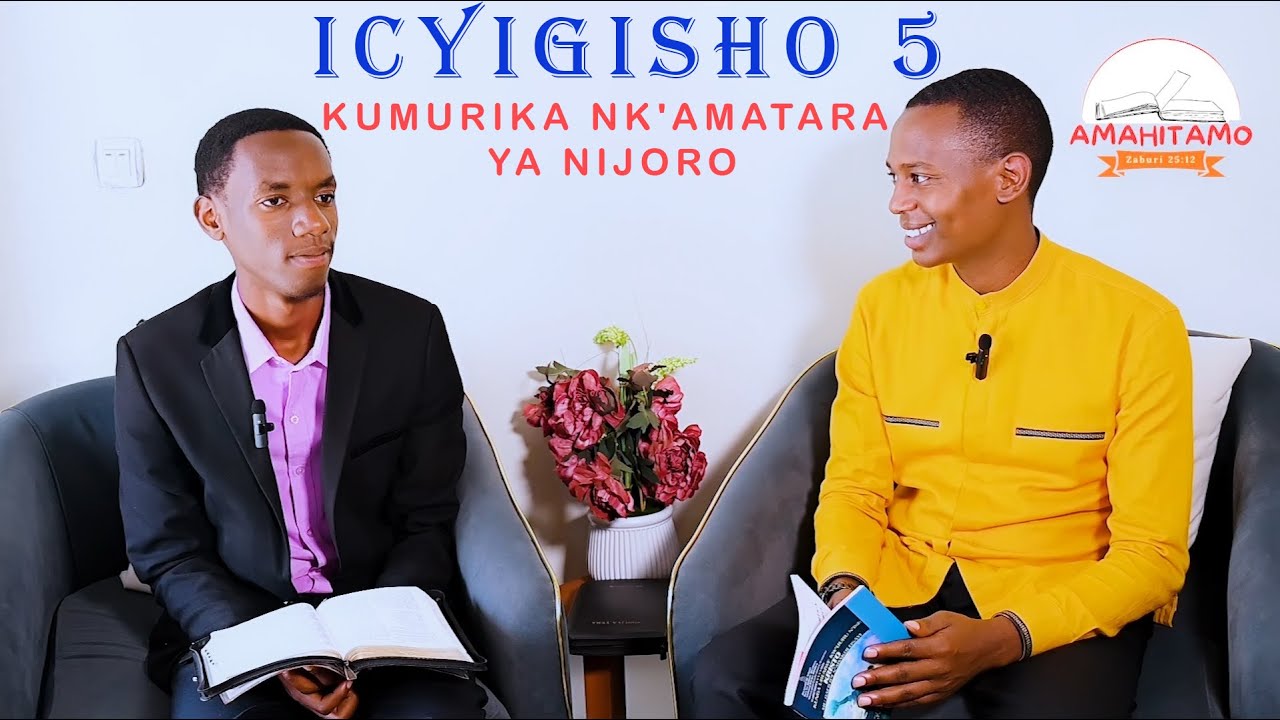 ICYIGISHO CYA 5 :KUMURIKA NK'AMATARA YA NIJORO - YouTube