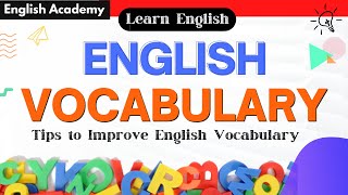 Tips to improve english vocabularysurround yourself with - be in the
company of speaking people, watch movies, listen song...