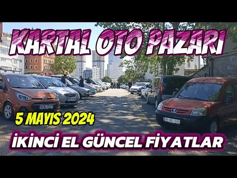 KARTAL OTO PAZARI | İKİNCİ EL FİYATLARI | 5 Mayıs 2024