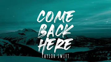 Taylor Swift - Come Back...Be Here (Taylor's Version) (Lyrics) 1 Hour