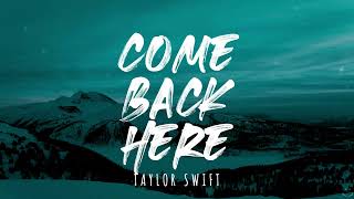 Taylor Swift - Come Back...Be Here (Taylor&#39;s Version) (Lyrics) 1 Hour