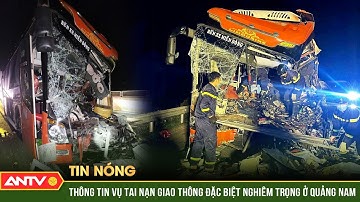 Vụ tai nạn kinh hoàng trên cao tốc Đà Nẵng - Quảng Ngãi khiến nhiều người thương vong | ANTV