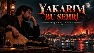 Yakarım Bu Şehri Damar Arabesk Şarkı • Arabesk Fantezi Müzik Meyhane Müzik