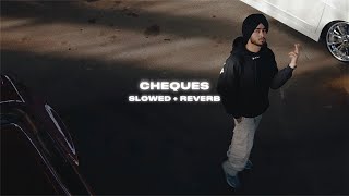 Cheques ( Slowed   Reverb ) - Shubh