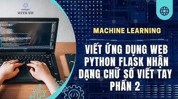 Machine Learning - Ứng dụng web python flask nhận dạng chữ số viết tay | Phần 2