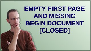 Tex: Empty first page and missing begin document closed