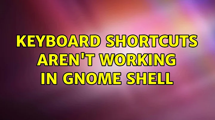 Ubuntu: Keyboard shortcuts aren't working in GNOME Shell