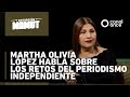 Operación Mamut: Martha Olivia López sobre periodismo independiente