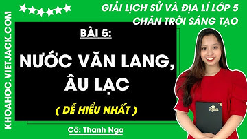 Lịch sử và Địa lí lớp 5 Bài 5: Nước Văn Lang Âu Lạc - Trang 22, 26 | Chân trời sáng tạo