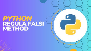How to write a code for Regula Falsi Method in python idle | 2023 |