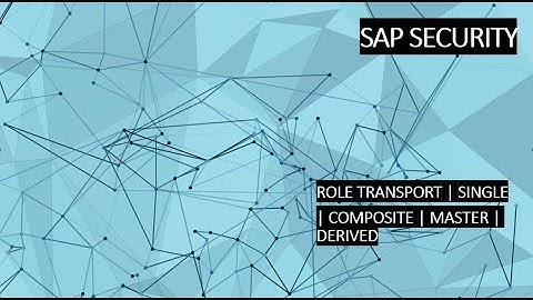 ROLE TRANSPORT IN SAP | SINGLE | MASTER | DERIVED | COMPOSITE