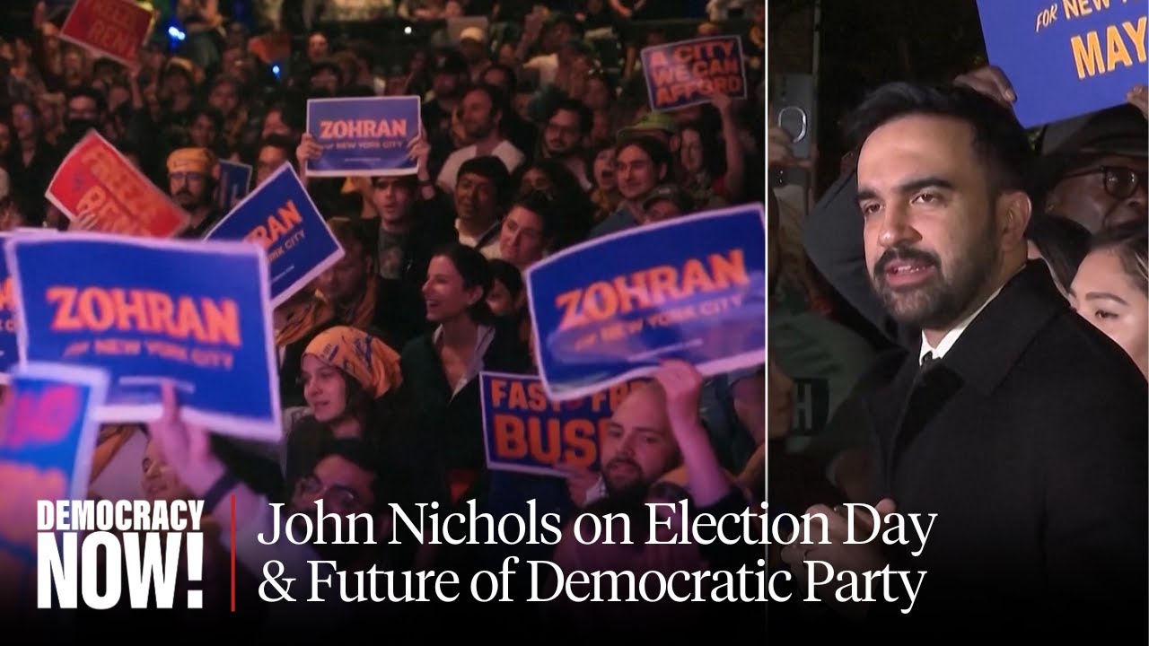 From Mamdani to Prop 50, John Nichols on Election Day Races & the Future of Democratic Party
