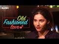 Old Fashioned Love | Ft. Luke Kenny | Valentine's Day Special | Blush