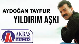 Aydoğan Tayfur - Yıldırım Aşkı