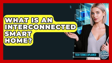 What Is An Interconnected Smart Home? - Tech Terms Explained