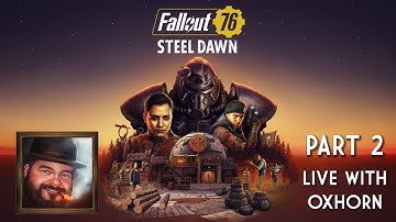 Steel Dawn Part 2 - Live with Oxhorn - Fallout 76