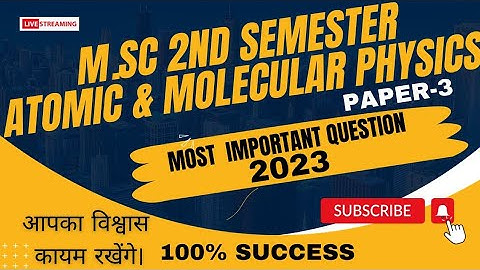 msc semester second exam 2023/ atomic and molecular physics MSc 2nd/vks physics Academy/mgsu MSC sem