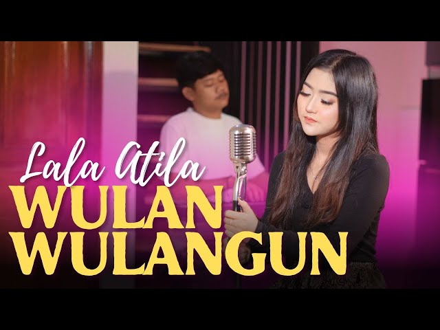 WULAN WULANGUN - LALA ATILA (Official Musik Video) class=