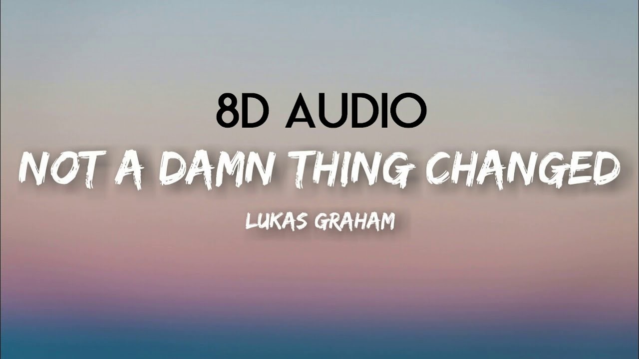 Lukas Graham - Not a Damn Thing Changed | 8D AUDIO