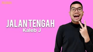 Jalan Tengah - cover by KalebJ (lirik)