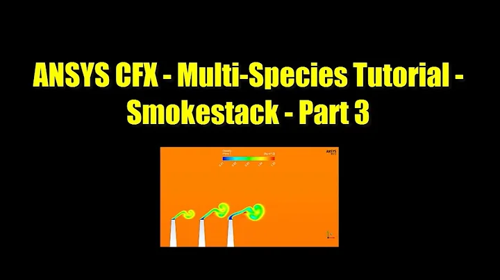 ✅ ANSYS CFX - Multi-Species Tutorial - Smokestack Part 3/3