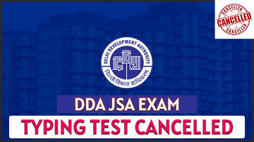 DDA JSA Exam Typing Test Cancelled | DDA JSA Exam 2020 Update