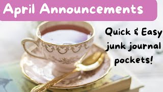 A is for April Announcements And easy pockets! Details