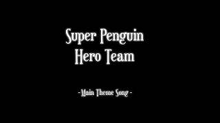 Super Penguin Hero Team - Theme