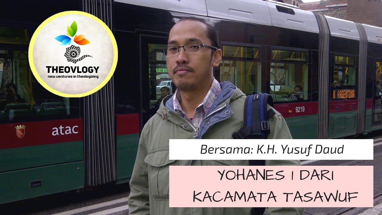 @Theovlogy 38 - Yohanes 1:1-18 dari Kacamata Tasawuf | Rm. Ustadz Yusuf Daud