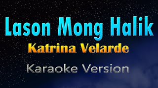 LASON MONG HALIK - Katrina Velarde (KARAOKE)