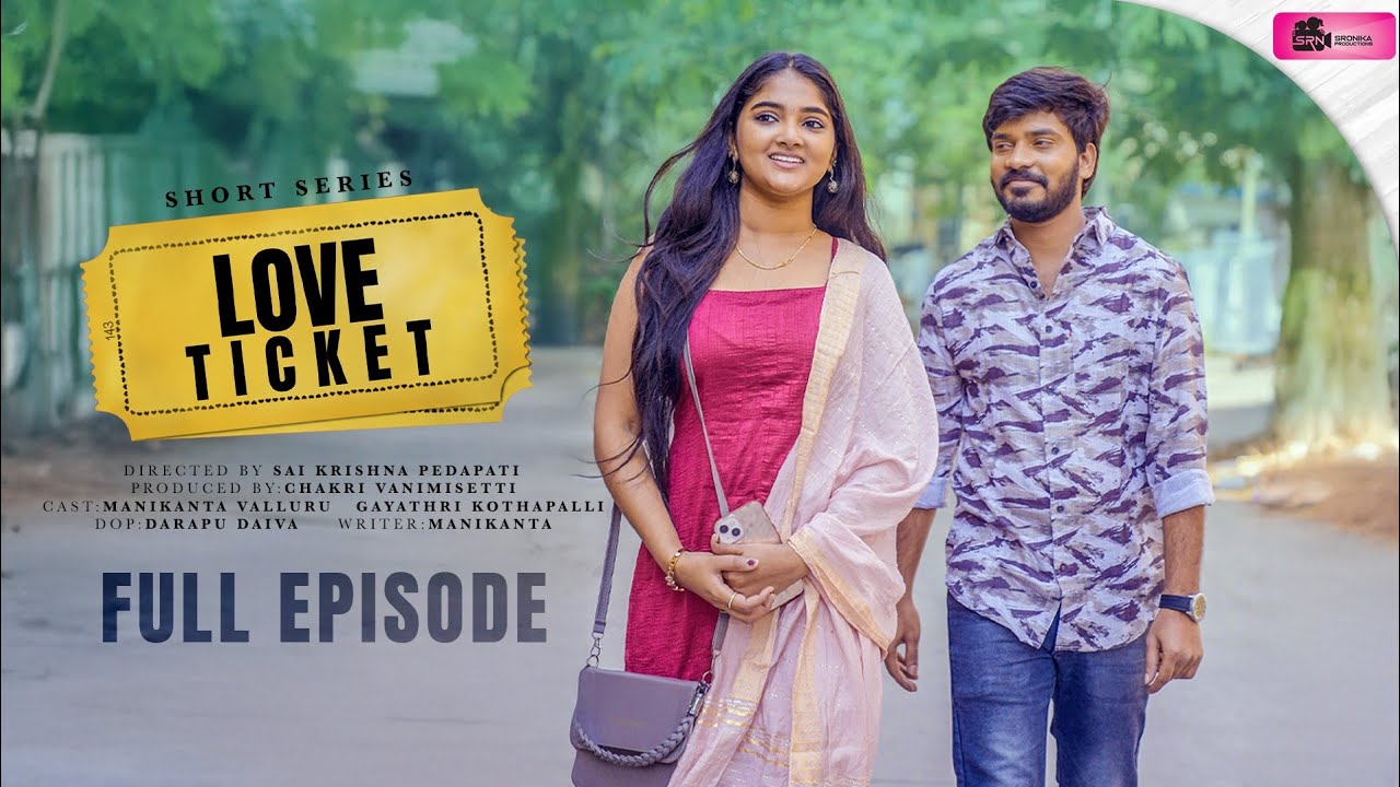 LOVE TICKET FULL MOVIE| Latest2025 Telugu Rom Com series | Manikanta valluru | Gaytri |