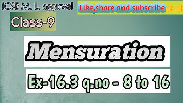 Class-9 M.L.aggarwal chapter-16 Mensuration | Ex-16.3 q.no - 8 to 16 (full solution)