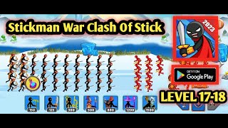 Level 17-18 Stickman War Clash Of Stick