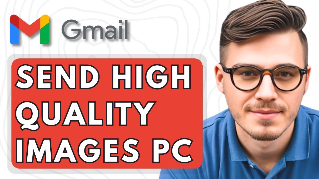 How To Send High Quality Images On Gmail On Pc [2025 Guide]