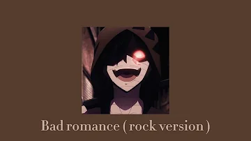 bad romance ( rock version ) ( slowed )