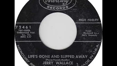 Jerry Wallace "Life's Gone And Slipped Away"