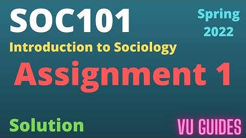 SOC101 Assignment 1 Solution Spring2022/ SOC101 Assignment Solution2022 #vu #soc101 #assignment