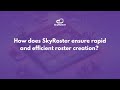 How does SkyRoster ensure rapid and efficient roster creation?