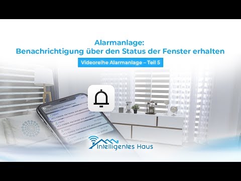 Alarmanlage: Benachrichtigung über den Status der Fenster erhalten - Videoreihe Alarmanlage – Teil 5
