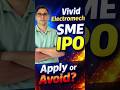 Vivid Electromech SME IPO Apply or Avoid #shorts