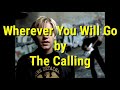Wherever You Will Go - The Calling ( lirik dan terjemahan )